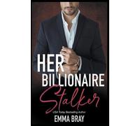 Emma Bray Her Billionaire Stalker (Tascabile)