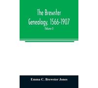 Emma C Brewster The Brewster genealogy, 1566-1907; a record of the d (Tascabile)