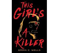 Emma C. Wells This Girl's a Killer (Copertina rigida)