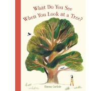 Emma Carlisle What Do You See When You Look at a Tree? (Copertina rigida)