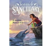 Emma Carlson Berne A Dolphin Named Star (Copertina rigida) Seaside Sanctuary