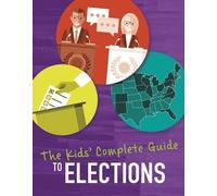 Emma Carlson Berne, Cari Meiste The Kids'Complete Guide to Election (Tascabile)