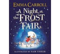 Emma Carroll A Night at the Frost Fair (Copertina rigida)