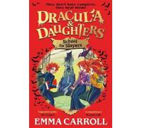 Emma Carroll Dracula & Daughters: School for Slayers (Tascabile)