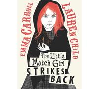 Emma Carroll The Little Match Girl Strikes Back (Copertina rigida)