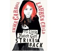 Emma Carroll The Little Match Girl Strikes Back (Copertina rigida)