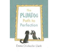 Emma Chichester Clark The Plumdog Path to Perfection (Copertina rigida)