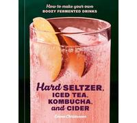Emma Christensen Hard Seltzer, Iced Tea, Kombucha, and Cider (Copertina rigida)