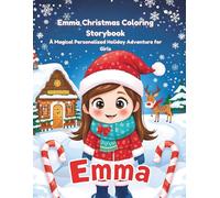 Emma Christmas Coloring Storybook: A Magical Personalized Holiday Adventure for Girls