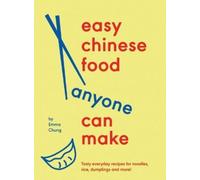 Emma Chung Easy Chinese Food Anyone Can Make (Copertina rigida)