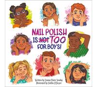 Emma-Claire Sunday Caitlin O'Dwye Nail Polish Is Too for Boys (Copertina rigida)