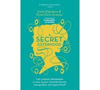 Emma Claire Sweeney – Secret Sisterhood: Le amicizie di Austen, Brontë, Eliot e Woolf – Tascabile