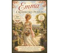 Emma Crosswords | 50+ Puzzles | For All Ages!: Explore Wit, Romance, Friendship, and Self-Discovery Through Engaging Literary Crosswords