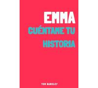 Emma, cuéntame tu historia: Un diario de recuerdos para Emma