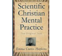 Emma Curtis Hopkins Scientific Christian Mental Practice (Tascabile)