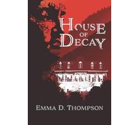 Emma D Thompson House of Decay (Tascabile)