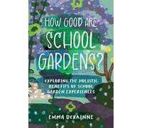 Emma Derainne How Good are School Gardens? (Tascabile)