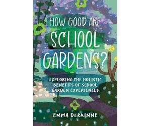 Emma Derainne How Good are School Gardens? (Tascabile)