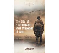 Emma Dirk The Life of a Romanian WWI Prisoner of War: A War J (Copertina rigida)