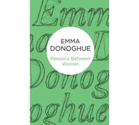 Emma Donoghue Passions Between Women (Tascabile)