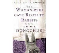 Emma Donoghue The Woman Who Gave Birth To Rabbits (Tascabile)