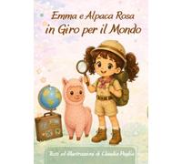Emma e Alpaca Rosa: In Giro per il Mondo: 3