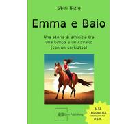Emma e Baio: Una storia di amicizia tra una bimba e un cavallo (con un cerbiatto)