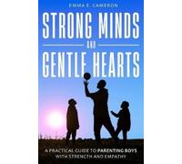 Emma E Cameron Strong Minds and Gentle Hearts (Tascabile)