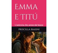 Emma e Titú: L'amicizia che venne dal bosco