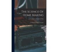 Emma Elizabeth Pirie The Science Of Home Making (Tascabile)