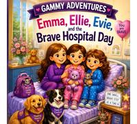 Emma, Ellie, Evie and the Brave Hospital Stay