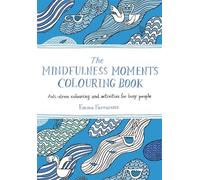 Emma Farrarons The Mindfulness Moments Colouring Book (Tascabile)