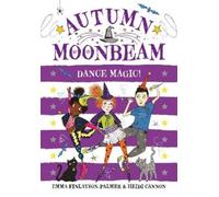Emma Finlayson-Palmer Dance Magic (Tascabile) Autumn Moonbeam