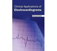 Emma Fowler Clinical Applications of Electrocardiograms (Copertina rigida)