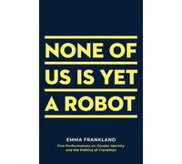 Emma Frankland None of Us is Yet a Robot (Tascabile) Oberon Books