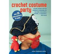 Emma Friedlander-Co Crochet Costume Party: over 35 easy patterns to (Tascabile)
