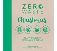 Emma Friedlander-Collins Christine Leech Zero Waste: Christmas (Tascabile)