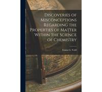 Emma G Todd Discoveries of Misconceptions Regarding the Properties o (Tascabile)