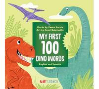 Emma Garcia My First 100 Dino Words in English and Spanish (Libro di cartone)