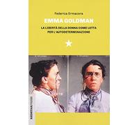 Emma Goldman. La libertà della donna come lotta per l'autodeterminazione