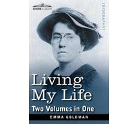 Emma Goldman Living My Life (Two Volumes in One) (Tascabile)