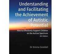 Emma Goodall Understanding and Facilitating the Achievement of Autis (Tascabile)