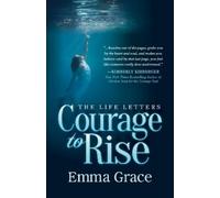 Emma Grace The Life Letters, Courage to Rise (Tascabile)