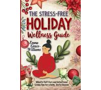 Emma Grace Williams The Stress-Free Holiday Wellness Guide (Tascabile)