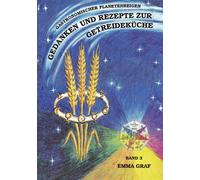 Emma Graf Emma Graf Band 3 - Gedanken und Rezepte zur Getreideküche: (Tascabile)