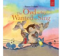 Emma Graham The Owl Who Wanted to Sing (Tascabile)