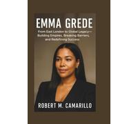 EMMA GREDE: From East London to Global Legacy - Building Empires, Breaking Barriers, and Redefining Success