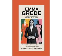 Emma Grede: Rooted in Grit, Rising in Glory: The Untold Story of Resilience, Reinvention, and Revolutionizing Fashion