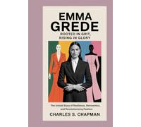 Emma Grede: Rooted in Grit, Rising in Glory: The Untold Story of Resilience, Reinvention, and Revolutionizing Fashion