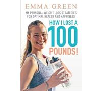 Emma Green How I Lost a 100 Pounds (Tascabile) Emma Greens Weight Loss Books